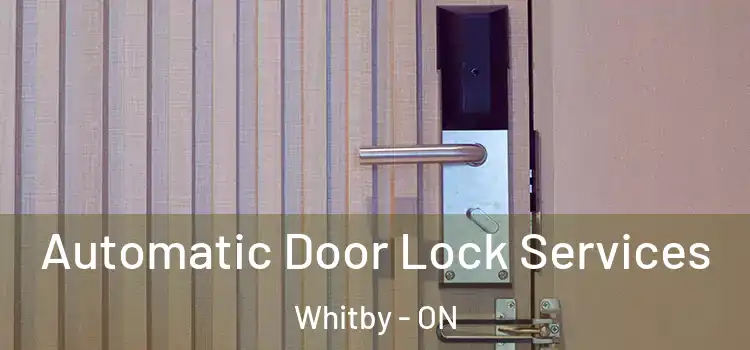 Automatic Door Lock Services Whitby - ON