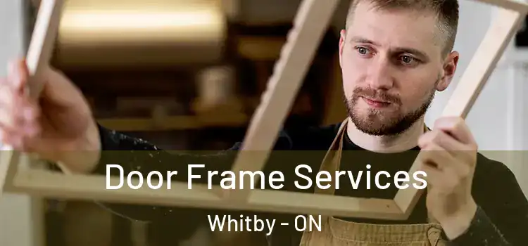 Door Frame Services Whitby - ON