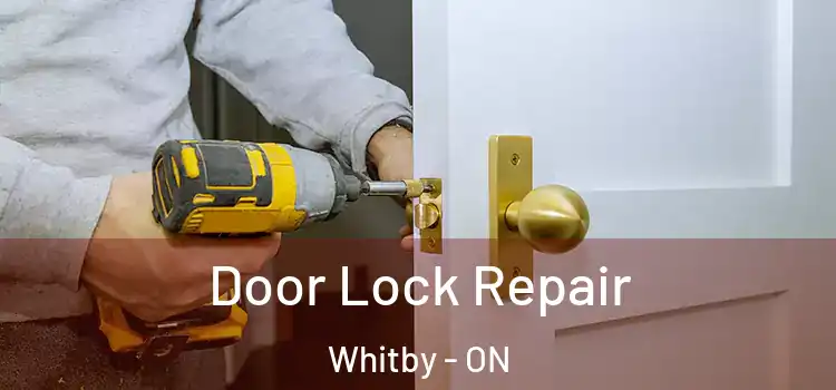 Door Lock Repair Whitby - ON