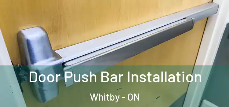Door Push Bar Installation Whitby - ON