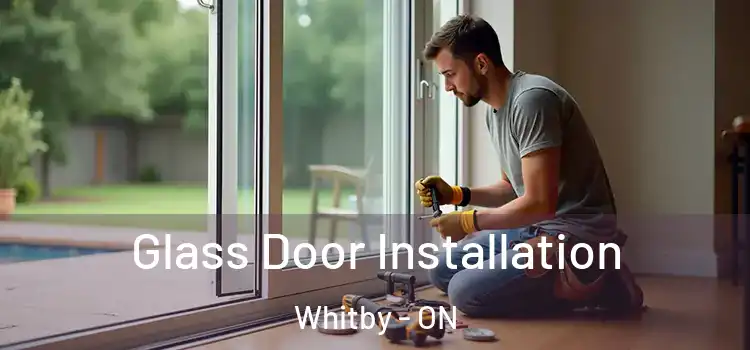 Glass Door Installation Whitby - ON