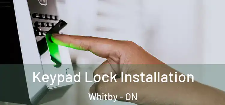 Keypad Lock Installation Whitby - ON