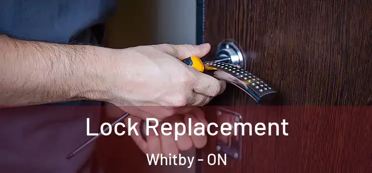 Lock Replacement Whitby - ON